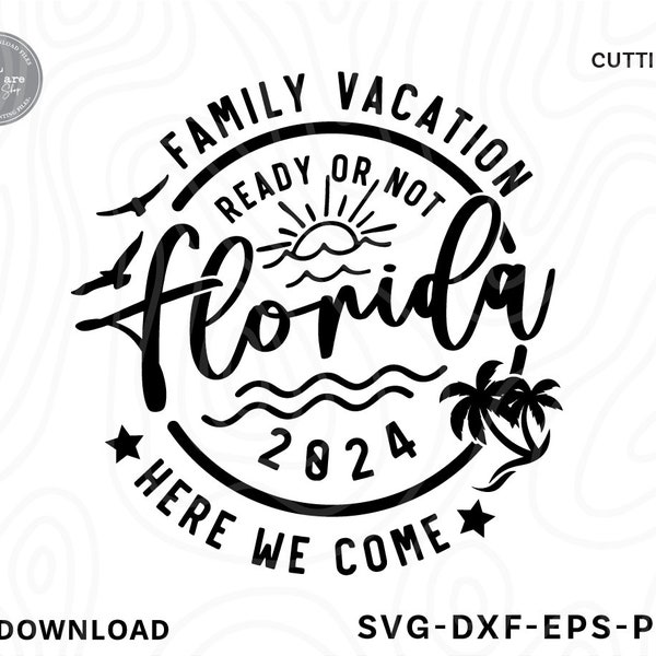 Familie Urlaub 2024, Familie Urlaub bereit oder nicht Florida hier kommen wir, Urlaub Shirt svg, Familie passende svg, svg-Dateien für Cricut