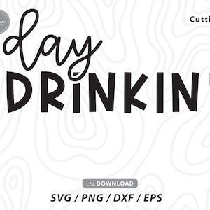 Day Drinkin&#39; SVG,Day Drinking SVG,Alcohol svg, Camping svg,Summer Svg,popular svg,day drinking shirt svg,svg files for cricut
