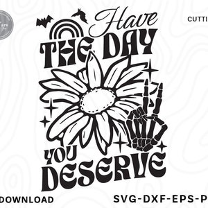 Heb de dag die je verdient SVG, Halloween SVG, skelet hand SVG, sarcastische SVG, heb een goede dag SVG, trending SVG, Boho SVG, SVG-bestanden voor cricut