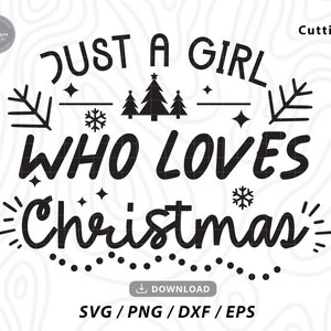 Just A Girl Who Loves Christmas SVG: Shirt Design File (Digital Download)