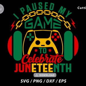 May include: A green, red, and yellow graphic design with a video game controller and the text "I Paused My Game To Celebrate Juneteenth".