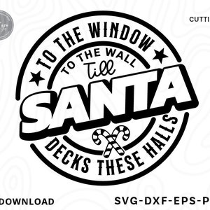 A la ventana a la pared hasta que Santa cubre estos pasillos Svg, divertido navidad svg, navidad svg, camisa de navidad svg, navidad svg, archivos para cricut
