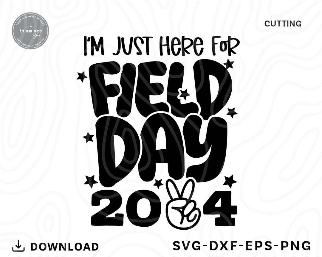 I'm Just Here for Field Day Svg,last Day of School,field Day Svg,field