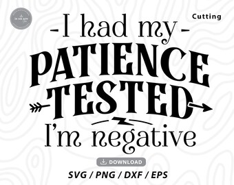 Patience Tested Negative SVG: Funny Mom Shirt Design (Digital Download)