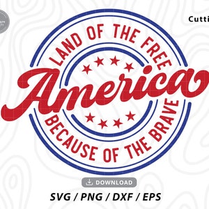 SVG patriotique, l&#39;Amérique, le pays du libre à cause des braves SVG, jour de l&#39;indépendance, SVG 4 juillet, fichiers SVG pour cricut