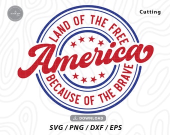 Patriotic America SVG, 4th of July, Land of the Free (Digital Download)