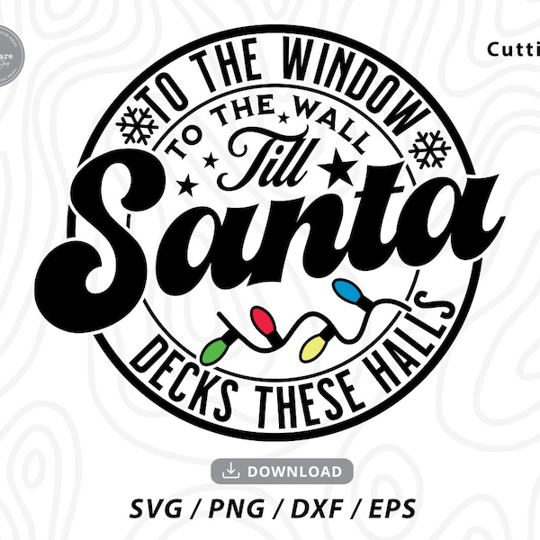 To the Window to the Wall Till Santa Deck These Halls Svg Etsy