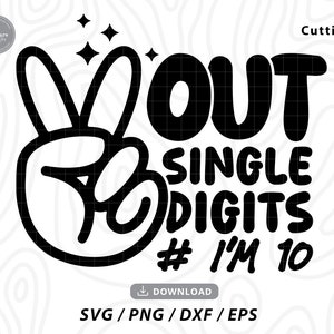 Peace Out Single Digits Soy 10 SVG, feliz cumpleaños svg, camisa de cumpleaños svg, fiesta de cumpleaños svg, cumpleaños svg, niños svg, svg archivos para cricut