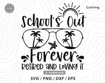 School's Out Forever SVG: Retired Teacher Design (Digital Download)