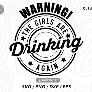 Funny Girls Drinking SVG: Warning Sign, Cricut Files (Digital Download)