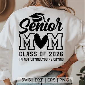 Senior Mom 2026 Svg, I'm Not Crying You're Crying SVG, Class of 2026 Svg, senior moeder shirt svg, afstuderen Shirt Svg, bestanden voor cricut