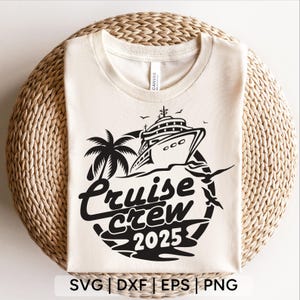 Cruise Crew 2025 svg,family cruise svg,Cruise shirts svg,cruise ship svg,family cruise shirts,funny cruise shirts,svg files for cricut