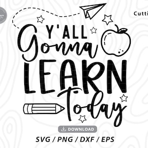 Y'all Gonna Learn Today SVG,teacher svg,teacher life svg,teacher shirt svg,funny teacher svg,svg files for cricut