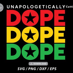 May include: A digital design featuring the word "DOPE" repeated three times in red, yellow, and green. Each word has a black star in a circle behind it. The text "UNAPOLOGETICALLY Cutting" appears above the words. The text "DOWNLOAD" and "SVG/PNG/DXF/EPS" appear below the words.