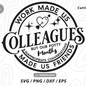 Work Made Us Colleagues Svg,gifts for colleagues,christmas gifts svg,best friend svg,work bestie svg,best friends svg,svg for cricut