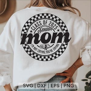 Senior Mom 2025 Svg, I'm Not Crying You're Crying SVG, Class of 2025 Svg, senior moeder shirt svg, afstuderen Shirt Svg, bestanden voor cricut