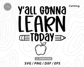 Y'all Gonna Learn Today SVG: Funny Teacher Shirt Design (Digital Download)