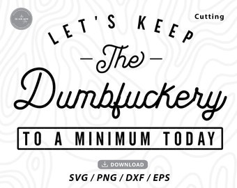 Rolig Dumbfuckery Minimum SVG - Cricut T-shirt Design (Digital Nedladdning)