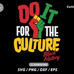 Do It For The Culture SVG: Black History, Juneteenth Design (Digital Download)