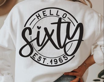 Hello Sixty SVG,60th birthday svg,birthday shirt svg,happy birthday svg,60 birthday svg, Est 1965 Svg,60th svg,Svg files for cricut