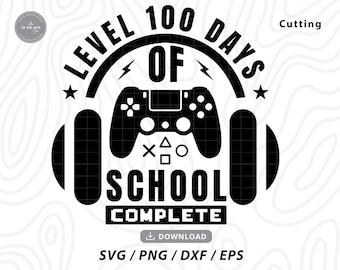 Level 100 Days Of School Svg,100 days of school,teacher svg,100 days,100th day svg,video game svg,svg files for cricut