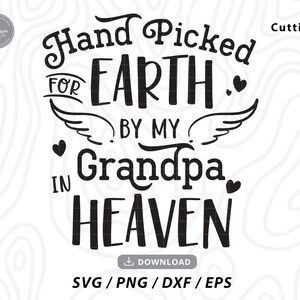 Handverlesen für Die Erde von Meinem Opa im Himmel svg,Baby svg,Baby Mädchen svg,Baby SVG Dateien,Baby Junge svg,Opa svg,svg Dateien für Cricut
