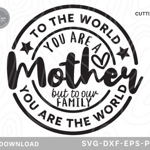 Para o mundo, você é uma mãe Svg, dia das mães svg, mãe svg, mãe svg, vida da mãe svg, citação da mãe svg, presente do dia das mães, arquivos svg para cricut