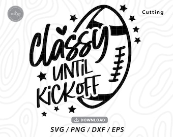 Classy Until Kickoff SVG: Football Game Day Design (Digital Download)