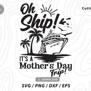 Oh Ship It&#39;s A Mother&#39;s Day Trip SVG,cruise ship svg,mother day svg,cruise squad svg,mother daughter svg,summer svg,Svg files for cricut