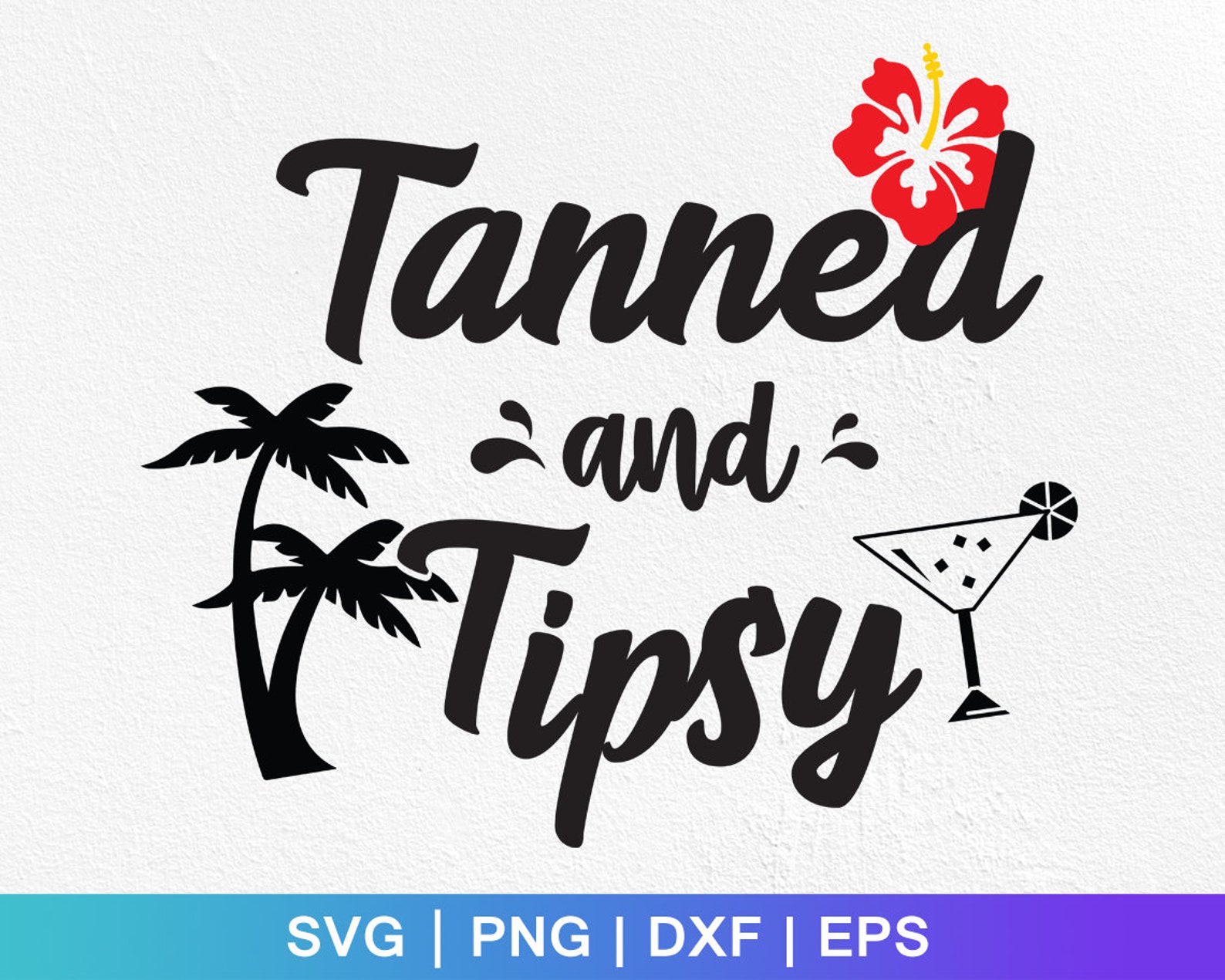 Tanned And Tipsy Svg Digital Cut FilesTanned & Tipsy | Etsy