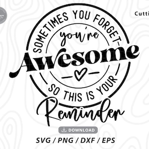 Sometimes You Forget You're Awesome So This Is Your Reminder Svg,Appreciation svg,coworker svg,kollegen svg,svg files for cricut
