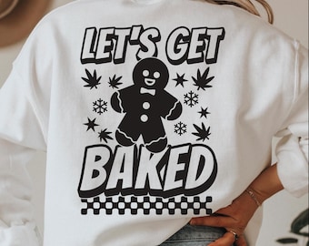 Let's Get Baked Gingerbread Sarcastic Christmas SVG (Digital Download)