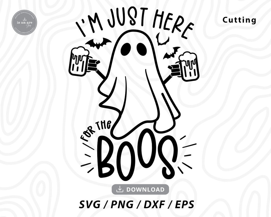 Im Just Here for the Boos Svghalloween Svgfunny Halloween - Etsy