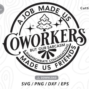 Christmas Ornaments svg,A Job Made Us Coworkers But Our Sarcasm svg,Coworker Christmas Gift SVG,Best Friend svg,Svg files for cricut
