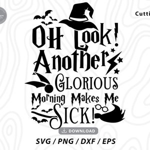 May include: Black and white graphic design with a witch's hat, a lightning bolt, and the text "Oh Look! Another Glorious Morning Makes Me Sick!"