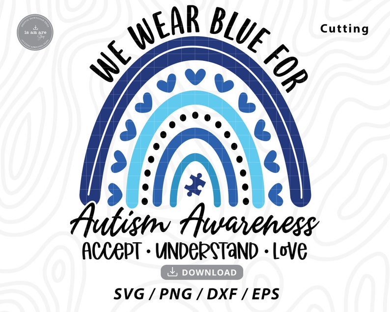 May include: Blue and light blue rainbow with a jigsaw piece in the centre. The text "We Wear Blue For Autism Awareness Accept Understand Love" is below the rainbow.