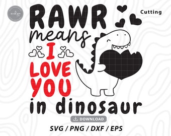 Rawr Means I Love You Dinosaur SVG: Valentine's Day Cricut Files (Digital Download)