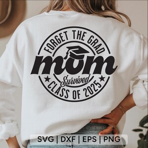 Vergeet de Grad Mom Survived Class Of 2025 Svg, Class of 2025, Dad Graduate Shirt Svg, Class of 2025 Shirt Svg, Svg-bestanden voor de cricut