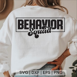 May include: A white sweatshirt with the words "BEHAVIOR Squad" printed in black. The text is inside a black rectangle. Below the text are the letters "SVG | DXF | EPS | PNG".