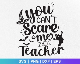 You Can't Scare Me I'm A Teacher Halloween SVG (digitale download)