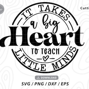 Ci vuole un grande cuore per insegnare a Little Minds Svg, insegnante svg, insegnare svg, tornare a scuola svg, teacher shirt svg, insegnare svg, file svg per cricut