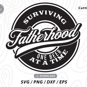Surviving Fatherhood One Beer at A Time Svgfathers Day - Etsy