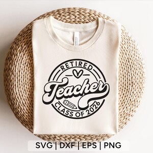 Retired Teacher SVG: Class of 2026, Retirement Shirt Design (Digital Download) image 3