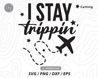 I Stay Trippin' SVG: Projekt koszulki „Podróże i wakacje” (pobranie cyfrowe)