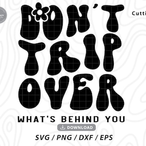 Don't Trip Over What's Behind You SVG, trendy svg, positieve svg, motiverende svg, svg voor shirts, cricut svg, svg bestanden voor cricut