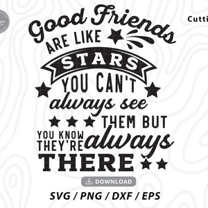 goede vrienden zijn als sterren die je niet altijd kunt zien, maar je weet dat ze er altijd zijn svg, ster svg, vriend Svg, Cricut Svg