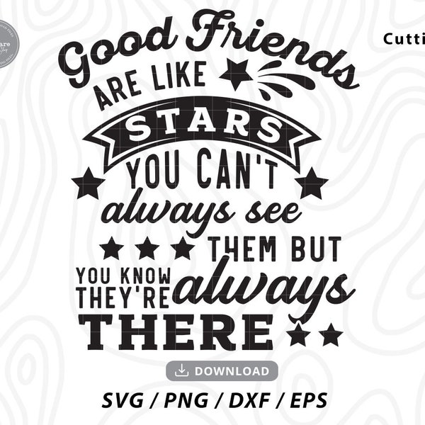 good friends are like stars you can't always see them but you know they're always there svg,star svg, Friend Svg ,Cricut Svg