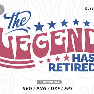 The Legend Has Retired SVG,retirement svg,retirement shirt svg,funny retirement svg,retired teacher svg,grandma svg,svg files for cricut
