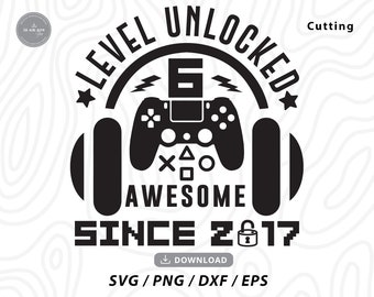 Level 6 Unlocked SVG: 6th Birthday Video Game Design (Digital Download)