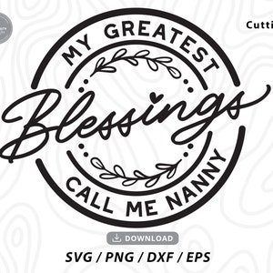 My Greatest Blessings Call Me Nanny Svg,nanny birthday gift,gift for nanny,nanny svg,blessed nanny svg,call me grandma,Svg files for cricut